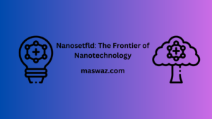 Nanosetfld: The Frontier of Nanotechnology